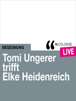cover image of Tomi Ungerer trifft Elke Heidenreich--lit.COLOGNE live